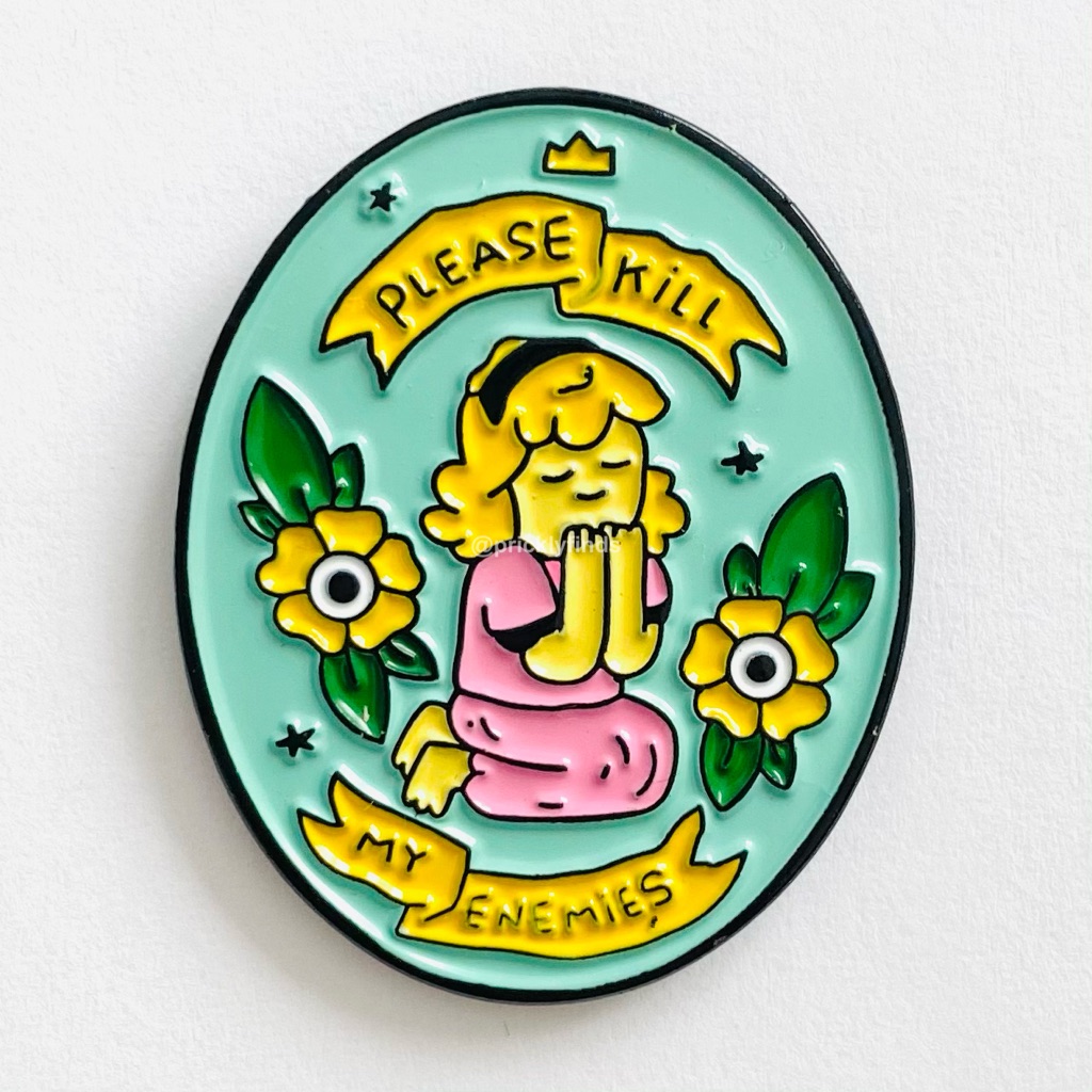 8/$40 Please Kill My Enemies Girl Praying Enamel Pin
